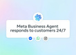 Meta Business Agent duyuruldu: WhatsApp ve Instagram'a yapay zekâ asistanları geliyor