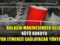 Bulaşık makinesindeki kötü kokunun nedeni belli oldu: İlk kontrol edilmesi gereken yer