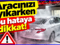 Aracınıza zarar veren yıkama hatası: Temizlerken dikkat edin