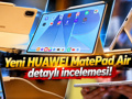 Yeni HUAWEI MatePad Air detaylı incelemesi!