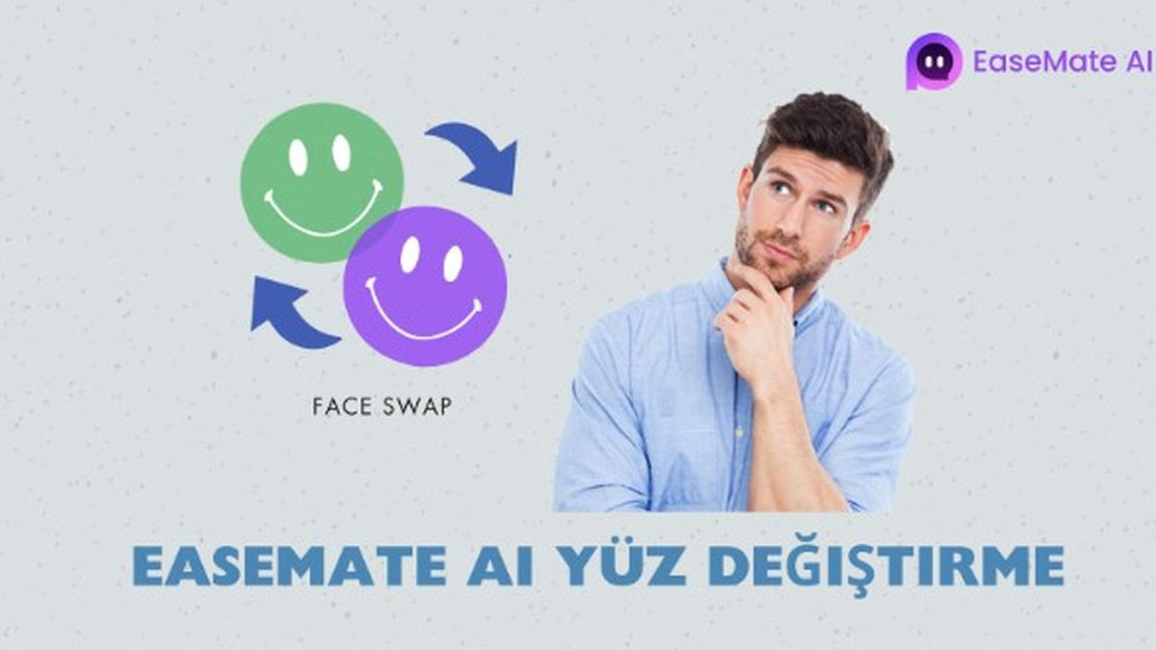 Yüz Değiştirme Trendi Türkiye'yi Sardı: EaseMate AI ile Komik Anlarınızı Paylaşın!