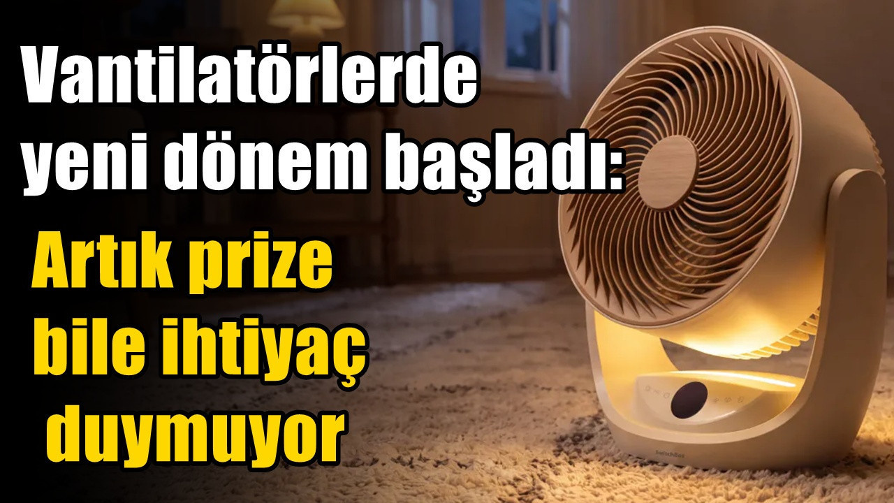 Vantilatörlerde yeni dönem: Priz olmadan çalıÅıyor, akıllı eve baÄlanıyor