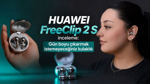 HUAWEI FreeClip 2 S inceleme: Gün boyu çıkarmak istemeyeceğiniz kulaklık