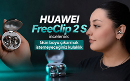 HUAWEI FreeClip 2 S inceleme: Gün boyu çıkarmak istemeyeceğiniz kulaklık