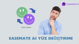 Yüz Değiştirme Trendi Türkiye’yi Sardı: EaseMate AI ile Komik Anlarınızı Paylaşın!