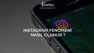Instagram Fenomeni Nasıl Olunur (Detaylı Rehber)