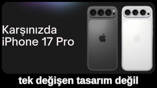 iPhone 17 Pro tasarımı belli oldu, Apple baştan aşağı herşeyi değiştiriyor