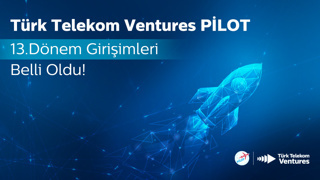 Türk Telekom Ventures PİLOT ile oyunun kurallarını yeniden yazacak