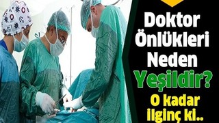 Doktor önlükleri neden yeşil?