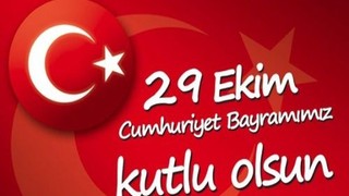 29 Ekim Cumhuriyet Bayramı'mız Kutlu Olsun