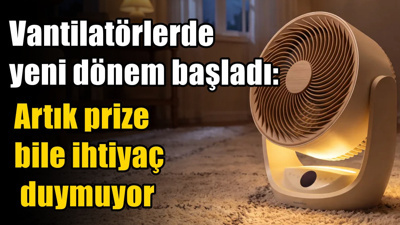 Vantilatörlerde yeni dönem: Priz olmadan çalışıyor, akıllı eve bağlanıyor