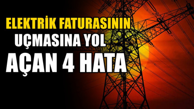 Elektrik faturasının yükselmesine yol açan 4 hata: Evde fark edilmeden tüketimi artırıyor
