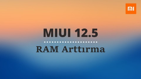 MIUI 12.5 Enhanced'in Bellek Arttırma Özelliği Nasıl Aktif Edilir?