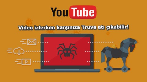 Truva atı içeren YouTube videolarının olduğu ortaya çıktı!