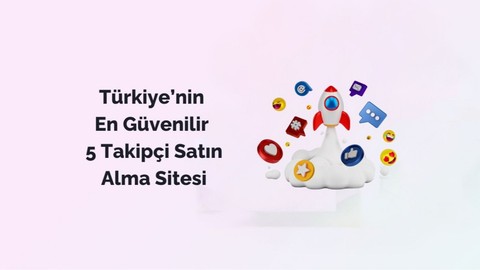 En İyi Takipçi Satın Alma Siteleri (Güvenilir ve Gerçek)