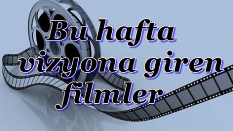 Bu hafta vizyona giren filmler 05.05.2017