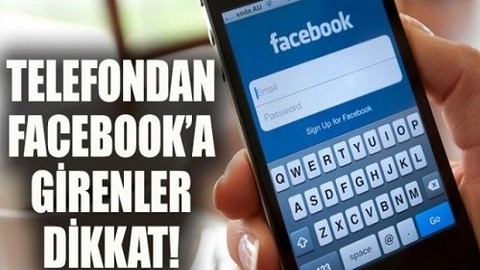 Cep telefonundan Facebook'a girenler dikkat!