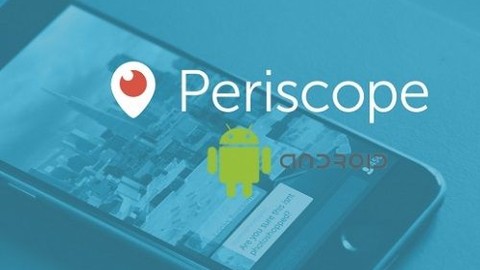 Twitter, Android için Periscope uygulamasını güncelledi