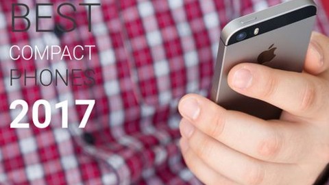 Tek elle kullanım için en kompakt 2017 model akıllı telefonlar!